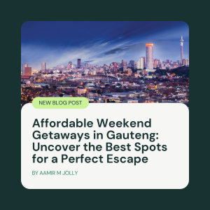 Affordable Weekend Getaways in Gauteng: Uncover the Best Spots for a Perfect Escape